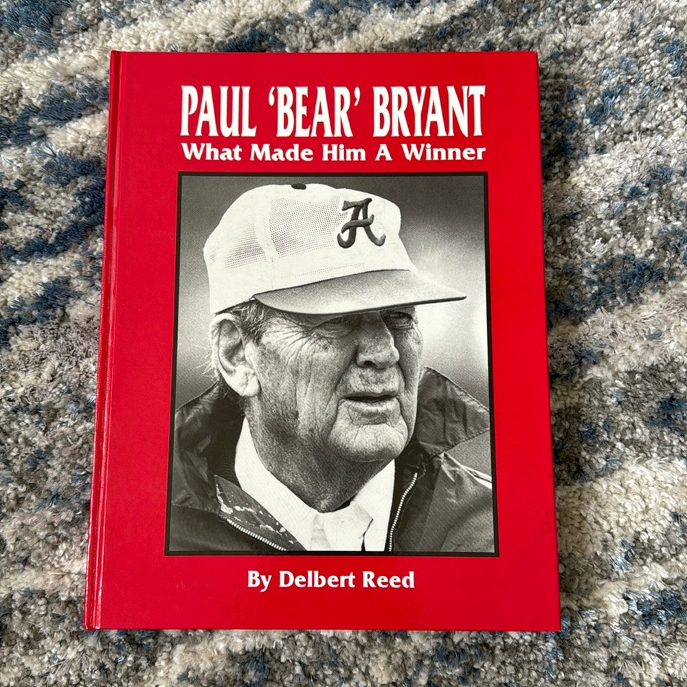 Paul ‘ Bear’ Bryant What Made Him A Winner By Delbert Reed